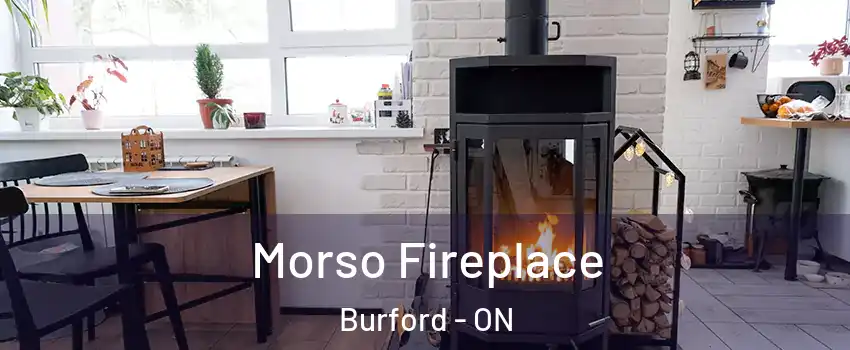 Morso Fireplace Burford - ON