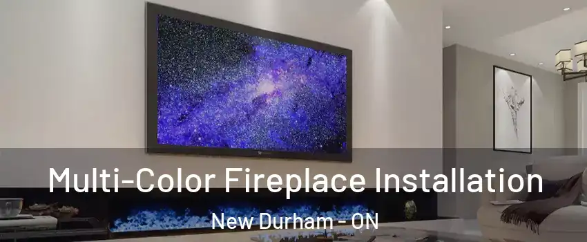 Multi-Color Fireplace Installation New Durham - ON