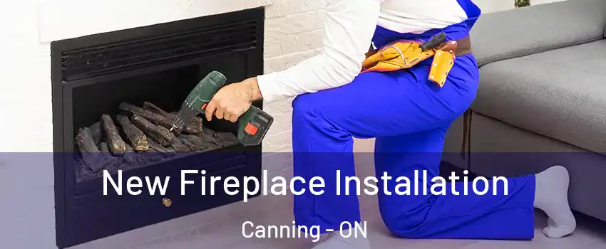  New Fireplace Installation Canning - ON