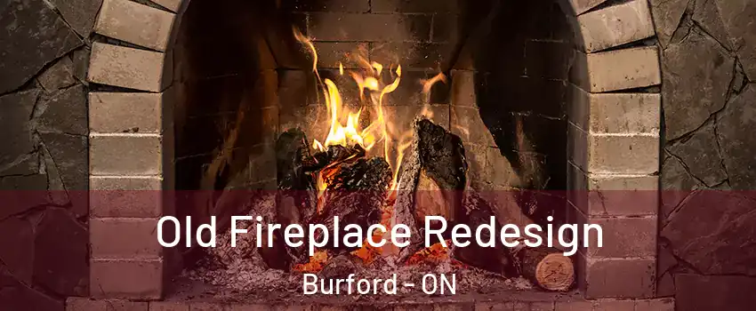  Old Fireplace Redesign Burford - ON