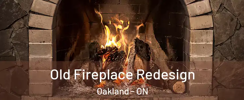 Old Fireplace Redesign Oakland - ON