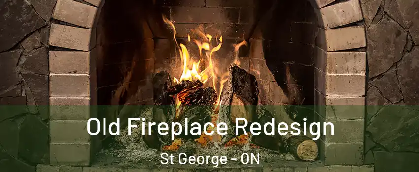 Old Fireplace Redesign St George - ON