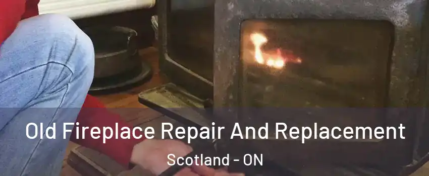  Old Fireplace Repair And Replacement Scotland - ON