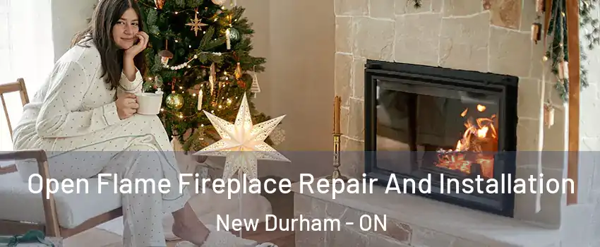  Open Flame Fireplace Repair And Installation New Durham - ON