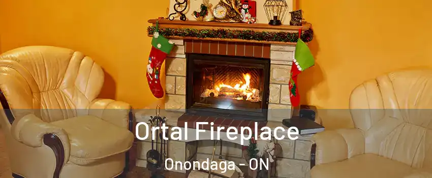 Ortal Fireplace Onondaga - ON