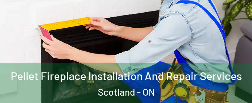  Pellet Fireplace Installation And Repair Services Scotland - ON