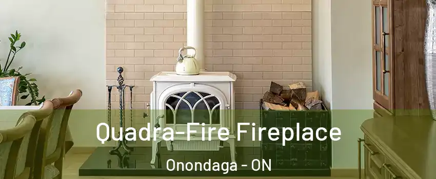  Quadra-Fire Fireplace Onondaga - ON