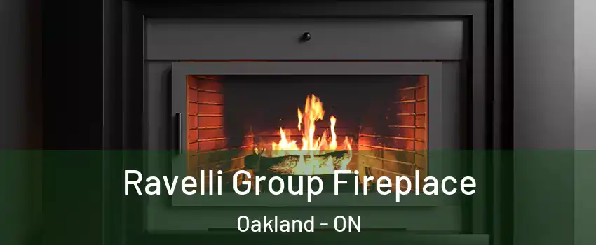Ravelli Group Fireplace Oakland - ON