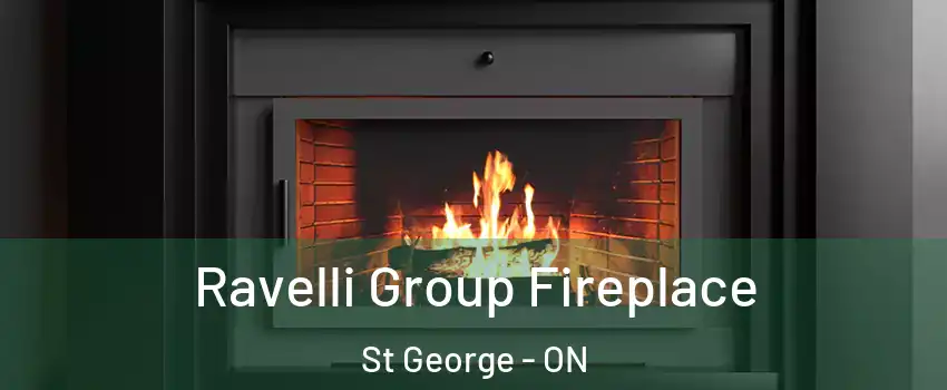 Ravelli Group Fireplace St George - ON