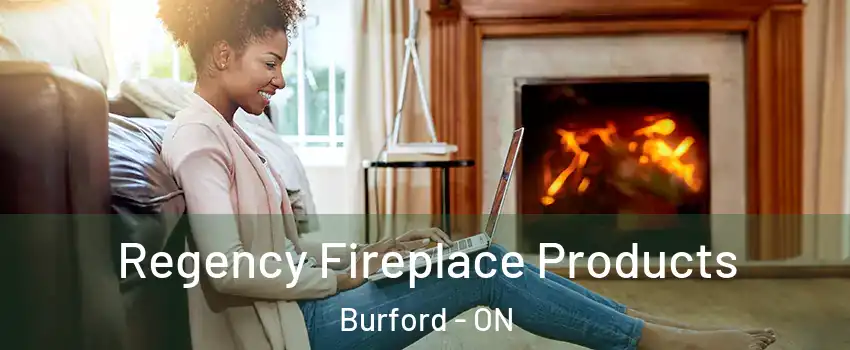  Regency Fireplace Products Burford - ON