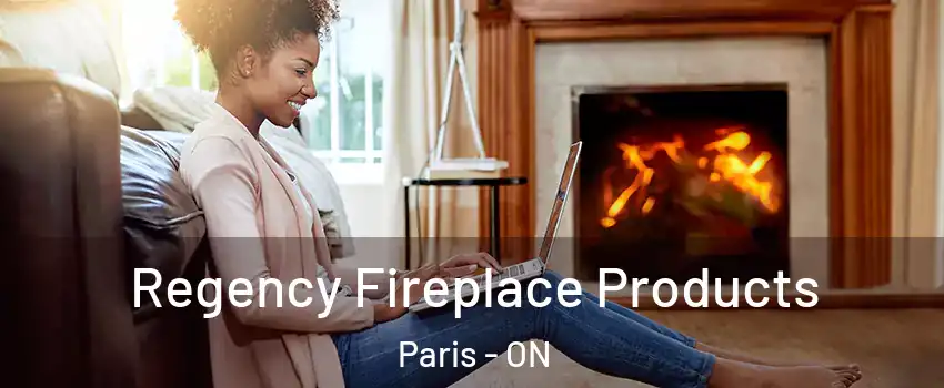  Regency Fireplace Products Paris - ON