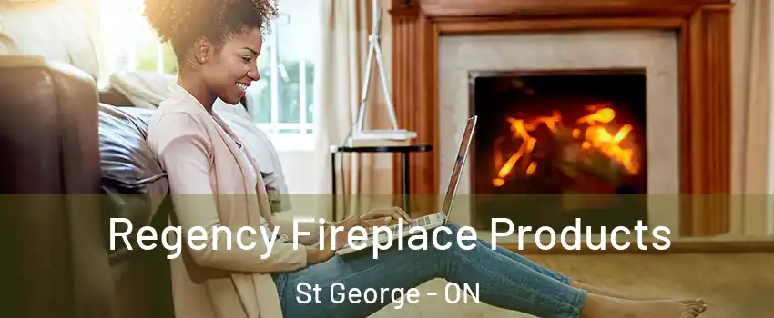  Regency Fireplace Products St George - ON