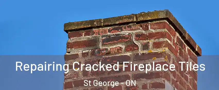  Repairing Cracked Fireplace Tiles St George - ON