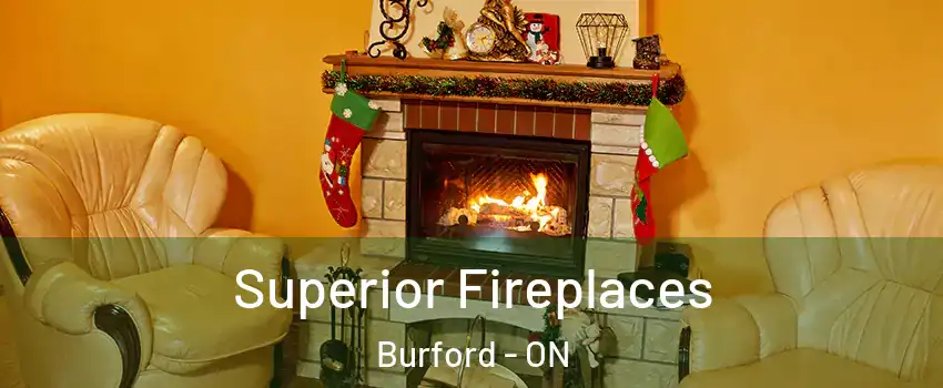  Superior Fireplaces Burford - ON