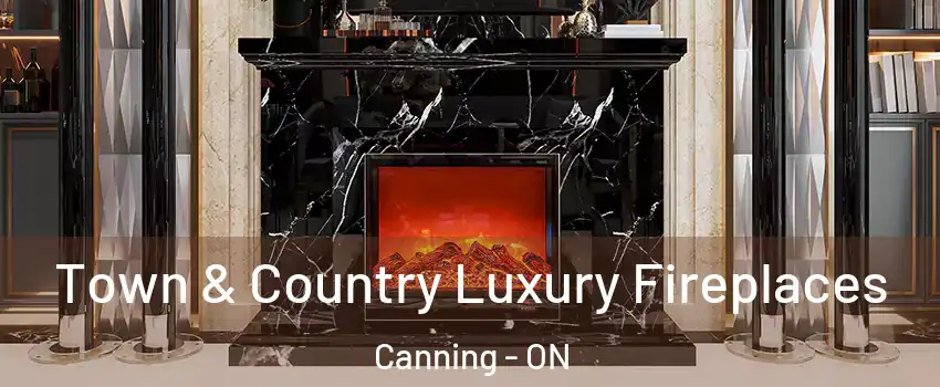 Town & Country Luxury Fireplaces Canning - ON