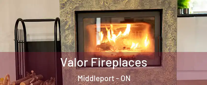 Valor Fireplaces Middleport - ON