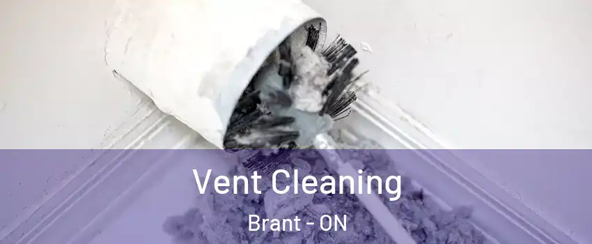 Vent Cleaning Brant - ON