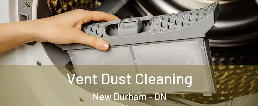  Vent Dust Cleaning New Durham - ON