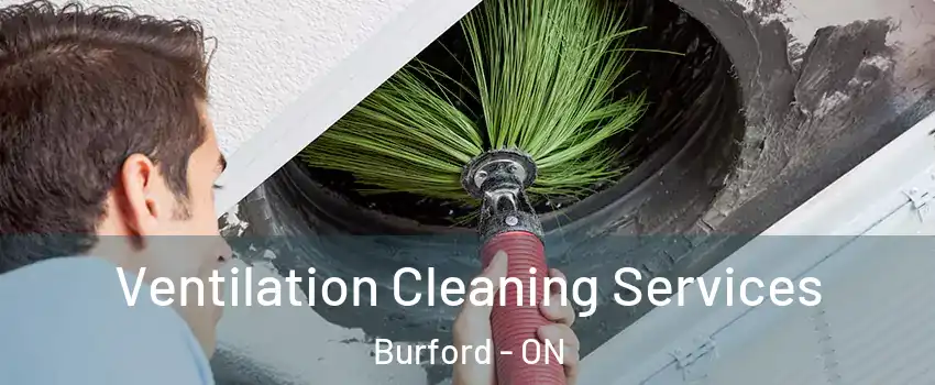 Ventilation Cleaning Services Burford - ON