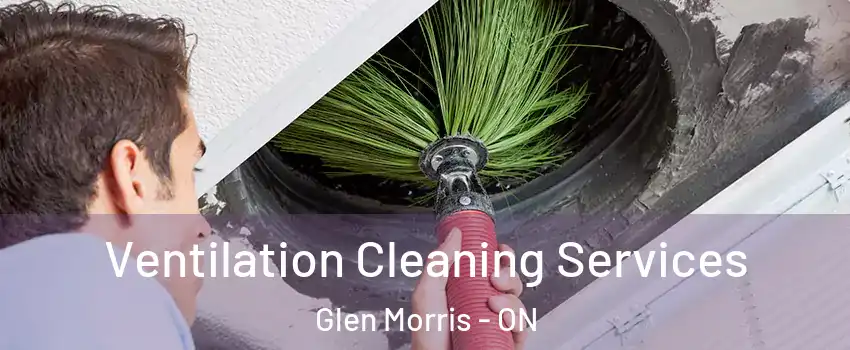 Ventilation Cleaning Services Glen Morris - ON