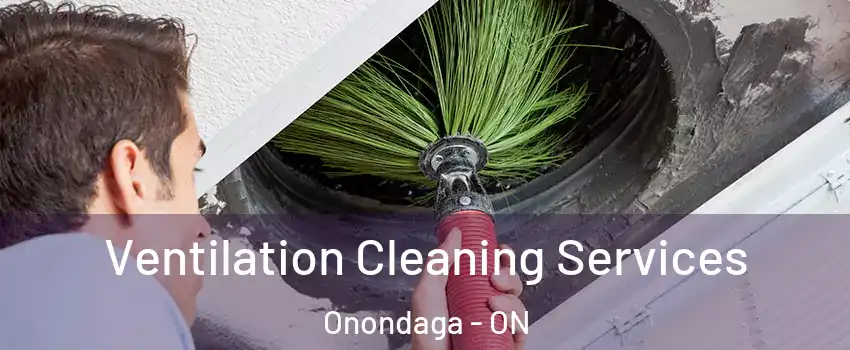 Ventilation Cleaning Services Onondaga - ON