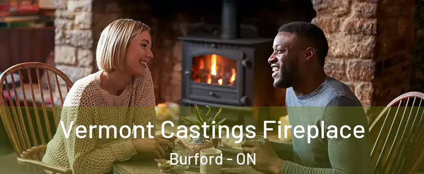  Vermont Castings Fireplace Burford - ON