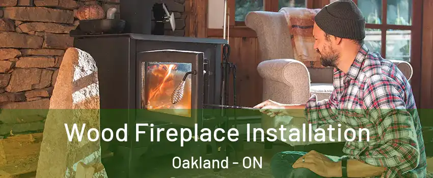 Wood Fireplace Installation Oakland - ON