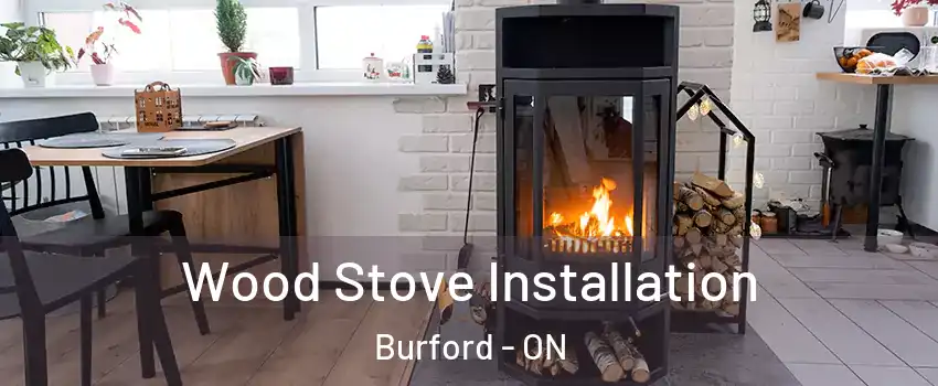 Wood Stove Installation Burford - ON