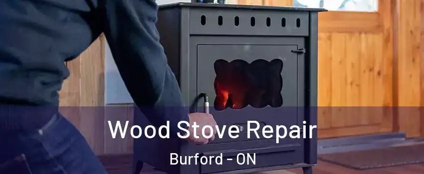  Wood Stove Repair Burford - ON